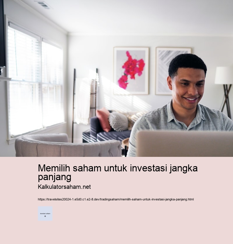 memilih saham untuk investasi jangka panjang